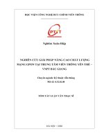 Tóm tắt Luận văn Thạc sĩ: Nghiên cứu giải pháp nâng cao chất lượng mạng GPON tại Trung tâm Viễn thông Yên Thế – VNPT Bắc Giang