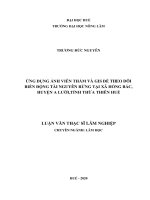 Ứng dụng ảnh viễn thám và gis để theo dõi biến động tài nguyên rừng tại xã hồng bắc, huyện a lưới, tỉnh thừa thiên huế  