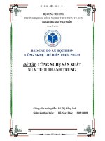 BÁO cáo đồ án học PHẦN CÔNG NGHỆ CHẾ BIẾN THỰC PHẨM đề tài CÔNG NGHỆ sản XUẤT sữa tươi THANH TRÙNG 