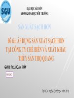 Bài thuyết trình nhóm sản xuất sạch hơn  áp dụng sản xuất sạch hơn tại công ty chế biến và xuất khẩu thủy sản thọ quang 