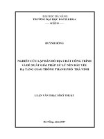 Luận văn thạc sĩ nghiên cứu lập bản đồ địa chất công trình và đề xuất giải pháp xử lý nền đất yếu hạ tầng giao thông thành phố trà vinh 