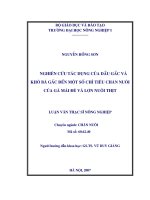 Luận văn thạc sĩ nghiên cứu tác dụng của dầu gấc và khô bã gấc đến một số chỉ tiêu chăn nuôi của gà mái đẻ và lợn nuôi thịt 