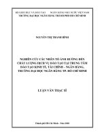 Nghiên cứu các nhân tố ảnh hưởng đến chất lượng dịch vụ đào tạo tại trung tâm đào tạo kinh tế, tài chính ngân hàng, trường đại học ngân hàng thành phố hồ chí minh  luận văn thạc sĩ quản trị kinh doanh 