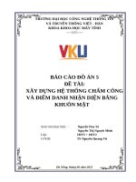 ĐỒ ÁN 5 ĐỀ TÀI: XÂY DỰNG HỆ THỐNG CHẤM CÔNG VÀ ĐIỂM DANH NHẬN DIỆN BẰNG KHUÔN MẶT. TS. Nguyễn Quang Vũ