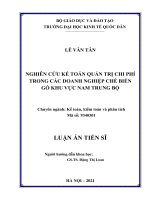 (Luận án tiến sĩ) nghiên cứu kế toán quản trị chi phí trong các doanh nghiệp chế biến gỗ khu vực nam trung bộ 