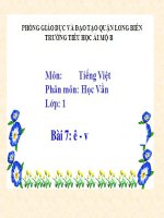 Bài giảng môn Tiếng Việt lớp 1 sách Cánh diều năm học 2019-2020 - Bài 7: ê - v (Trường Tiểu học Ái Mộ B)