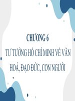 SLIDE THUYẾT TRÌNH CHƯƠNG 6 tư TƯỞNG hồ CHÍ MINH về văn HOÁ, đạo đức, CON NGƯỜI