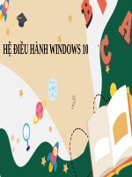 GIỚI THIỆU HỆ ĐIỀU HÀNH WINDOW 10