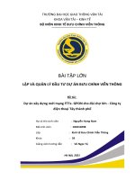 BÀI TẬP LỚN LẬP VÀ QUẢN LÝ ĐẦU TƯ DỰ ÁN BƯU CHÍNH VIỄN THÔNG Đề tài: Dự án xây dựng mới mạng FTTx GPON cho đài chợ lớn  Công ty điện thoại Tây thành phố