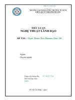 TIỂU LUẬN NGHỆ THUẬT LÃNH đạo đề tài  font times new roman, size 18 