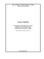 Giáo trình Tiện, Phay CNC cơ bản (Nghề: Cắt gọt kim loại - Cao đẳng): Phần 1 - Trường CĐ nghề Kỹ thuật Công nghệ