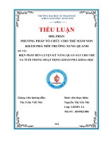 Tiểu luận Phương pháp tổ chức cho trẻ mầm non khám phá môi trường xung quanh Biện pháp rèn luyện kỹ năng quan sát cho trẻ mẫu giáo 56 tuổi khám phá khoa học