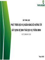 BÀI THAM LUẬN: PHÁT TRIỂN DỊCH VỤ NGÂN HÀNG SỐ HƯỚNG TỚI XÂY DỰNG HỆ SINH THÁI DỊCH VỤ THÔNG MINH VIETCOMBANK 2020