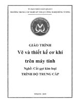 Giáo trình Vẽ và thiết kế cơ khí trên máy tính (Nghề: Cắt gọt kim loại - Trung cấp) - Trường TCN Kỹ thuật công nghệ Hùng Vương