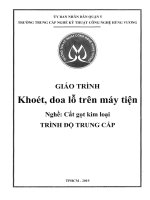Giáo trình Khoét, doa lỗ trên máy tiện (Nghề: Cắt gọt kim loại - Trung cấp) - Trường TCN Kỹ thuật công nghệ Hùng Vương
