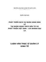 Luận văn thạc sỹ - Phát triển dịch vụ ngân hàng bán lẻ tại Ngân hàng TMCP Đầu tư và Phát triển Việt Nam – Chi nhánh Đại La