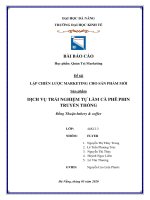 Đề tài LẬP CHIẾN LƯỢC MARKETING CHO SẢN PHẨM MỚI Sản phẩm DỊCH VỤ TRẢI NGHIỆM TỰ LÀM CÀ PHÊ PHIN TRUYỀN THỐNG Đồng Thuận bakery & coffee