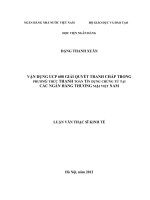 194 vận DỤNG UCP 600 GIẢI QUYẾT TRANH CHẤP TRONG PHƯƠNG THỨC THANH TOÁN tín DỤNG CHỨNG từ tại các NGÂN HÀNG THƯƠNG mại VIỆT NAM,LUẬN văn THẠC sĩ KINH tế