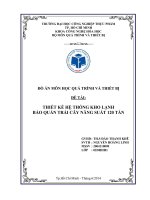 ĐỒ ÁN MÔN HỌC QUÁ TRÌNH VÀ THIẾT BỊ  ĐỀ TÀI:  THIẾT KẾ HỆ THỐNG KHO LẠNH  BẢO QUẢN TRÁI CÂY NĂNG SUẤT 120 TẤN