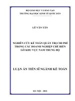 (Luận án tiến sĩ) Nghiên cứu kế toán quản trị chi phí trong các doanh nghiệp chế biến gỗ khu vực Nam Trung Bộ