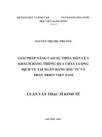 655 Giải pháp nâng cao sự thỏa mãn của khách hàng thông qua chất lượng dịch vụ tại Ngân hàng Đầu tư và Phát triển Việt Nam,Luận văn Thạc sĩ Kinh tế