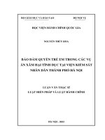 (Luận văn thạc sĩ) bảo đảm quyền trẻ em trong các vụ án xâm hại tình dục tại viện kiểm sát nhân dân thành phố hà nội 