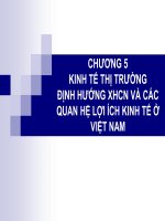[ Kinh Tế Chính Trị ] Chương 5 + Chương 6: KINH TẾ THỊ TRƯỜNG ĐỊNH HƯỚNG XHCN VÀ CÁC QUAN HỆ LỢI ÍCH KINH TẾ Ở VIỆT NAM, CÔNG NGHIỆP HÓA HIỆN  ĐẠI HÓA VÀ HỘI NHẬP KINH  TẾ QUỐC TẾ CỦA VIỆT NAM