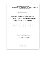 (LUẬN ÁN TIẾN SĨ) Tổ chức khoa học tài liệu ảnh ở trung tâm lưu trữ quốc gia III - thực trạng và giải pháp  Luận văn ThS Lưu trữ học và tư liệu học  5.10.02
