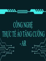 CÔNG NGHỆ THỰC TẾ ẢO TĂNG CƯỜNG - AR