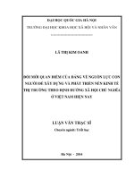 (LUẬN văn THẠC sĩ) đổi mới quan điểm của đảng về nguồn lực con người để xây dựng và phát triển nền kinh tế thị trường định hướng xã hội chủ nghĩa ở việt nam hiện nay 