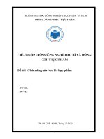 TIỂU LUẬN môn CÔNG NGHỆ BAO bì và ĐÓNG gói THỰC PHẨM đề tài chức năng của bao bì thực phẩm 
