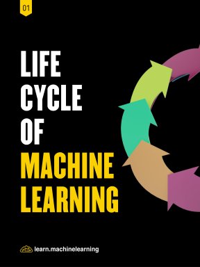 LIFE CYCLE OF MACHINE LEARNING