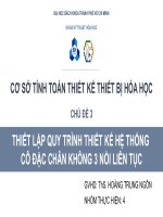 CƠ SỞ TÍNH TOÁN THIẾT KẾ THIẾT BỊ HÓA HỌC CHỦ ĐỀ 3      THIẾT LẬP QUY TRÌNH THIẾT KẾ HỆ THỐNG CÔ ĐẶC CHÂN KHÔNG 3 NỒI LIÊN TỤC