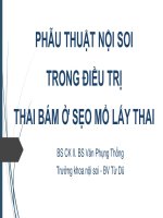 PHẪU THUẬT NỘI SOI TRONG ĐIỀU TRỊ THAI BÁM Ở SẸO MỔ LẤY THAI. BS CKII. BS Văn Phụng Thống. Trưởng khoa nội soi - BV Từ Dũ