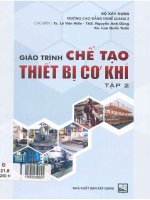 Giáo trình chế tạo thiết bị cơ khí  tập 2  lê văn hiền, nguyễn anh dũng, lưu quốc tuấn 