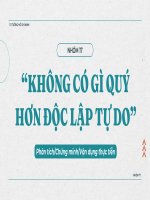 BÀI THUYẾT TRÌNH NHÓM chủ đề phân tích, chứng minh và vận dụng thực tiễn hiện nay không có gì quý hơn độc lập tự do 2 