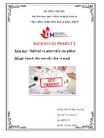 BÀI báo cáo PROJECT 2 môn học thiết kế và phát triển sản phẩm đề tài snack tiêu non sấy tẩm xí muội