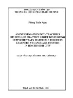 (Luận văn thạc sĩ) An investigation into teachers beliefs and practice about developing supplementary materials for ielts learners at language centers in Ho Chi Minh city