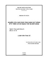 Luận văn thạc sĩ VNU UET nghiên cứu giải pháp ứng dụng hệ thống IPTV trên cơ sở mạng thế hệ mới (NGN)  luận văn ths  công nghệ thông tin  1 01 10 