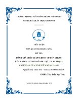 (TIỂU LUẬN) ĐÁNH GIÁ CHẤT LƯỢNG DỊCH vụ của CHUỖI cửa HÀNG LOTTERIA ở KHU vực TP  HCM QUA cảm NHẬN của SINH VIÊN NGÂN HÀNG 