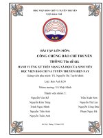 (TIỂU LUẬN) CÔNG CHÚNG báo CHÍ TRUYỀN THÔNG tên đề tài HÀNH VI ỨNG xử TRÊN MẠNG xã hội của SINH VIÊN học VIỆN báo CHÍ và TUYÊN TRUYỀN HIỆN NAY 