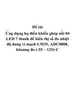 (TIỂU LUẬN) đề tài ứng dụng họ điều khiển ghép nối 04 LED 7 thanh để hiển thị số đo nhiệt độ dung vi mạch LM35, ADC0808, khoảng đo ( 55 – 125)◦c 