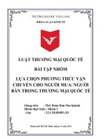 BÀI tập NHÓM lựa CHỌN PHƯƠNG THỨC vận CHUYỂN CHO NGƯỜI MUA NGƯỜI bán TRONG THƯƠNG mại QUỐC tế 