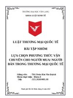 BÀI tập NHÓM lựa CHỌN PHƯƠNG THỨC vận CHUYỂN CHO NGƯỜI MUA NGƯỜI bán TRONG THƯƠNG mại QUỐC tế 
