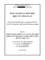 (TIỂU LUẬN) THIẾT kế bộ CHỈNH lưu cầu BA PHA điều KHIỂN tốc độ ĐỘNG cơ điện một CHIỀU KÍCH từ độc lập 