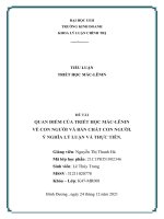 (TIỂU LUẬN) TIỂU LUẬN QUAN điểm của TRIẾT học mác LÊNIN về CON NGƯỜI và bản CHẤT CON NGƯỜI  ý NGHĨA lý LUẬN và THỰC TIỄN  