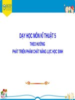 DẠY HỌC MÔN KĨ THUẬT 5 THEO HƯỚNG PHÁT TRIỂN PHẨM CHẤT NĂNG LỰC HỌC SINH