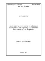 (LUẬN án TIẾN sĩ) HOÀN THIỆN kế TOÁN CHI PHÍ và GIÁ THÀNH DỊCH vụ KHÁM CHỮA BỆNH tại các BỆNH VIỆN TRỰC THUỘC bộ y tế ở VIỆT NAM 