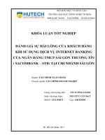 LUẬN văn THẠC sĩ HAY đánh giá sự hài lòng của khách hàng khi sử dụng dịch vụ internet banking của ngân hàng TMCP sài gòn thương tín ( sacombank   STB) tại chi nhánh sài gòn​ 
