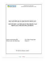 BÀI tập môn QUẢN TRỊ NGUỒN NHÂN lực CHUYÊN đề VAI TRÒ QUẢN TRỊ TRONG tạo ĐỘNG lực CHO NGƯỜI LAO ĐỘNG 